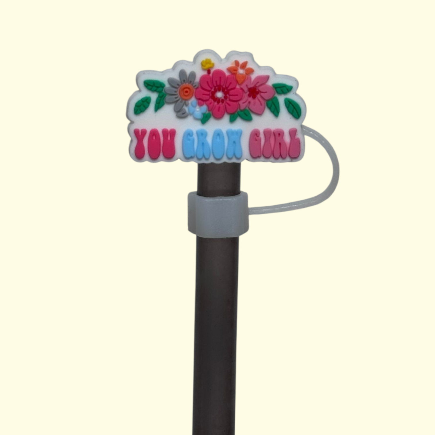 Quote You Grow Straw Topper