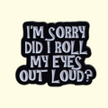 Quote Eye Roll Pin Badge