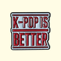 K-Pop Better Pin Badge