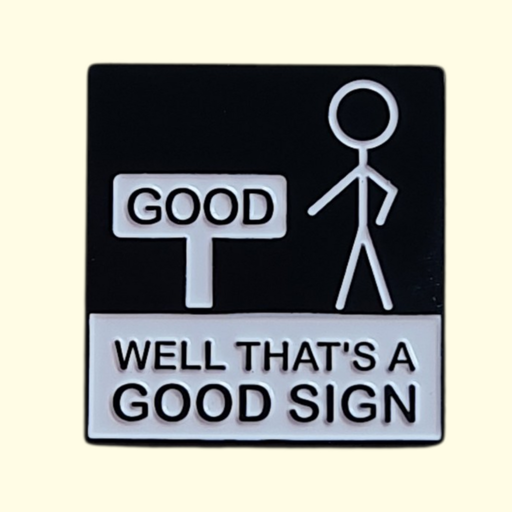 Quote Funny Good Sign Pin Badge
