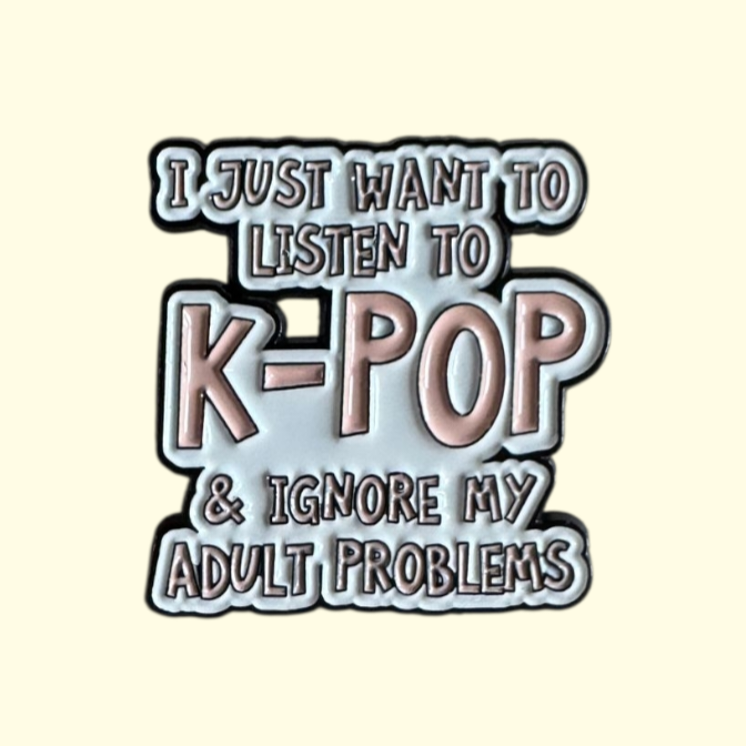 K-Pop Adult Problems Pin Badge