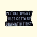 Quote Dramatic Pin Badge