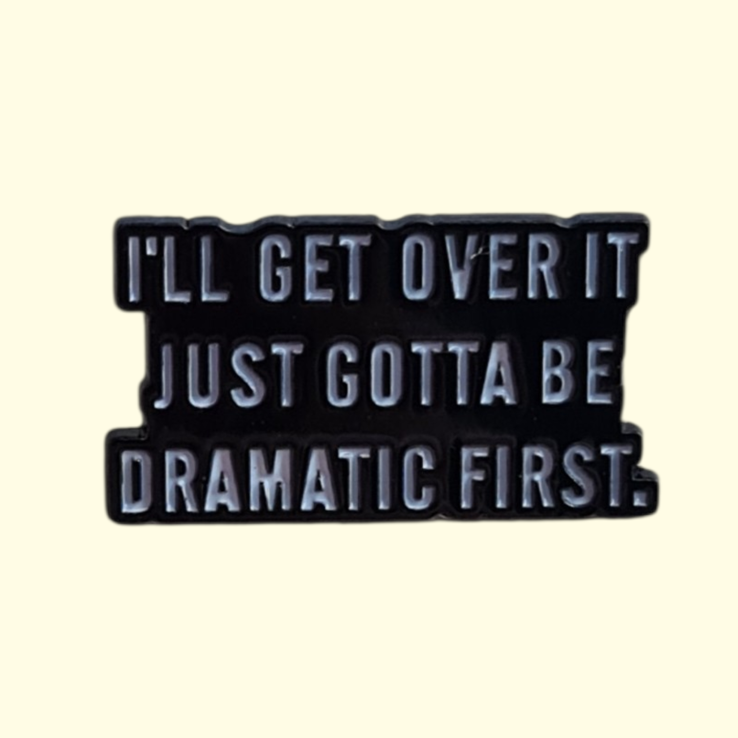 Quote Dramatic Pin Badge
