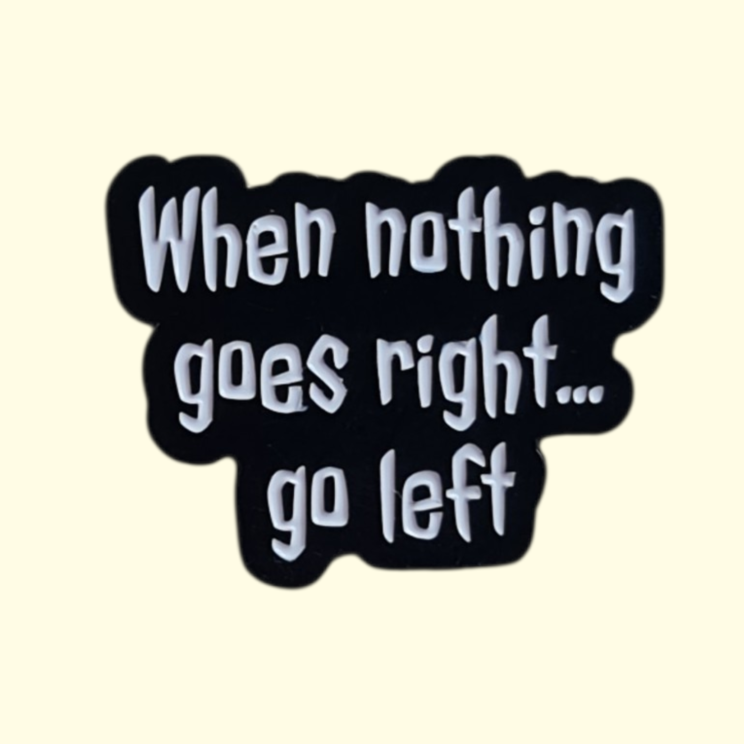 Quote Go Left Pin Badge