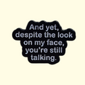 Quote Still Talking Pin Badge