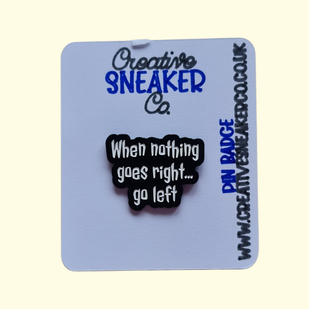 Quote Go Left Pin Badge