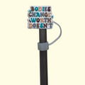 Quote Bodies Change Straw Topper